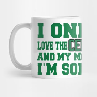 Only Love the Celtics and My Momma! Mug